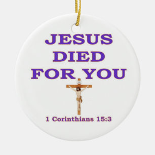 JESUS DIED FOR YOU CERAMIC ORNAMENT