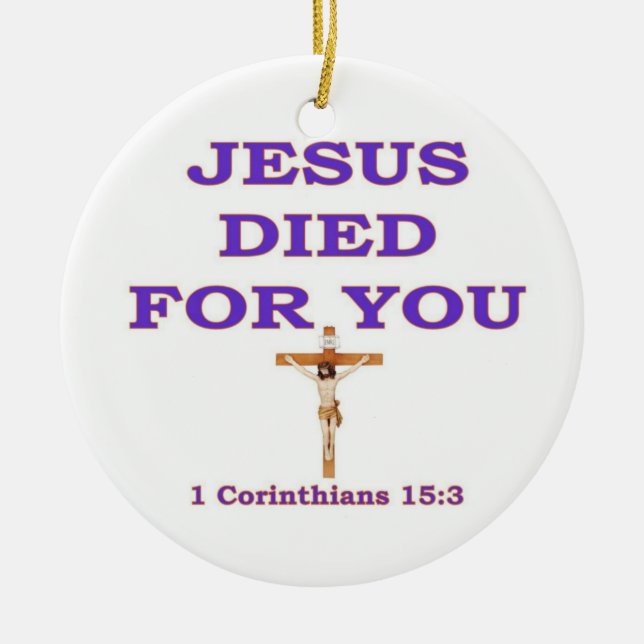 JESUS DIED FOR YOU CERAMIC ORNAMENT (Front)