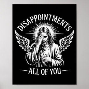 Jesus Disappointed In All Of You Funny Christian Poster