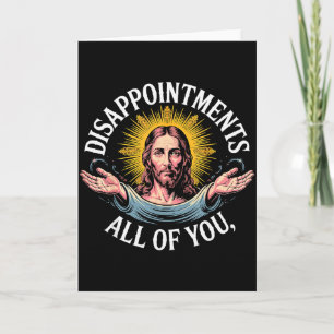 Jesus Disappointed In All Of You Meme  Card
