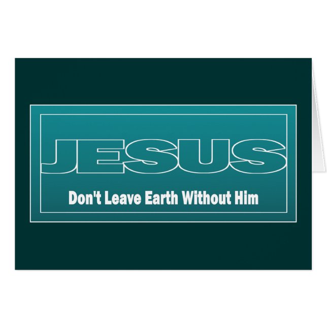 JESUS Don't Leave Earth Without Him (Front Horizontal)