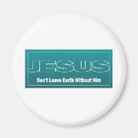 JESUS Don't Leave Earth Without Him