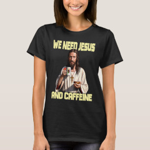 Jesus drinking Coffee  Caffeine and Faith  2 T-Shirt