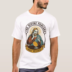 Jesus Dropped Perfect Pancake Flipping Missed Pan  T-Shirt