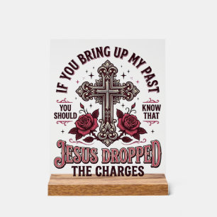 Jesus Dropped The Charges Vintage Cross Shirt Acrylic Sign