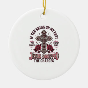 Jesus Dropped The Charges Vintage Cross Shirt Ceramic Ornament