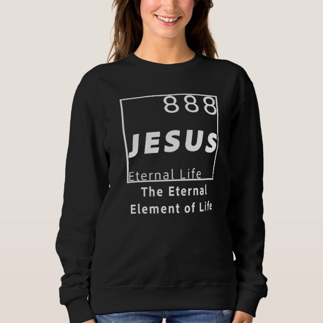 Jesus Element Periodic Table For Christian, Men, W Sweatshirt (Front)