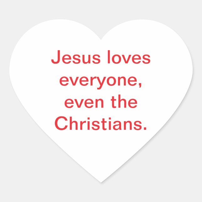 Jesus Even Loves Christians Hankamer Artjunkhaus  Heart Sticker (Front)