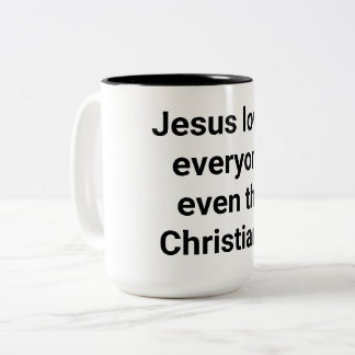 Jesus even loves Christians Hankamer Artjunkhaus Two-Tone Coffee Mug