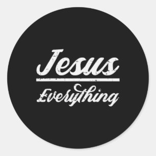 Jesus Everything God Christian Catholic Religion F Classic Round Sticker