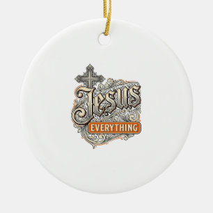 Jesus Everything Vintage Christian Typography Desi Ceramic Ornament