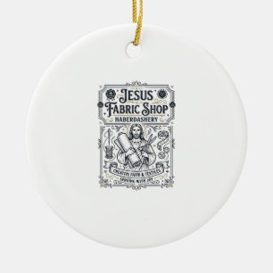 Jesus Fabric Shop Haberdashery Jesus Fabric Shop H Ceramic Ornament
