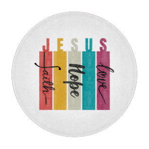 Jesus Faith Hope and Love Cutting Board