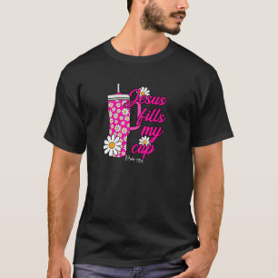 Jesus Fill My Daisy Flowers Cups Christian Retro P T-Shirt