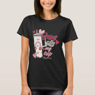 Jesus Fills My Cup Valentine Jesus Christian Bible T-Shirt