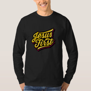 Jesus First Christian Faith For God Religion Fan T-Shirt