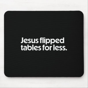 Jesus Flipped Tables For Less Funny Christian Fait Mouse Pad