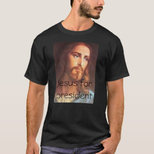 Jesus for president T-Shirt