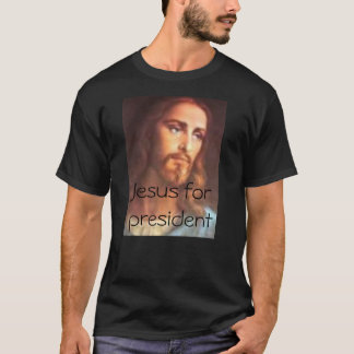 Jesus for president T-Shirt