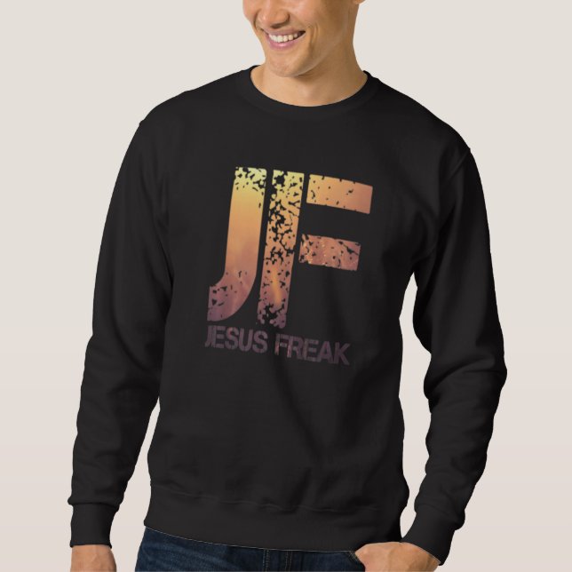 Jesus Freak  Christian Calligraphy Faith In God Sweatshirt (Front)