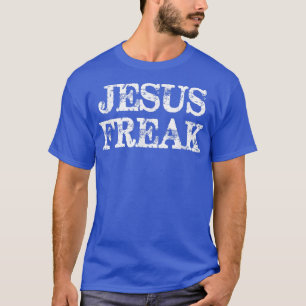 Jesus Freak DistressedChristian Religious  T-Shirt