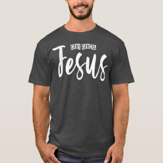Jesus Funny Christian Calligraphy Faith In God  T-Shirt