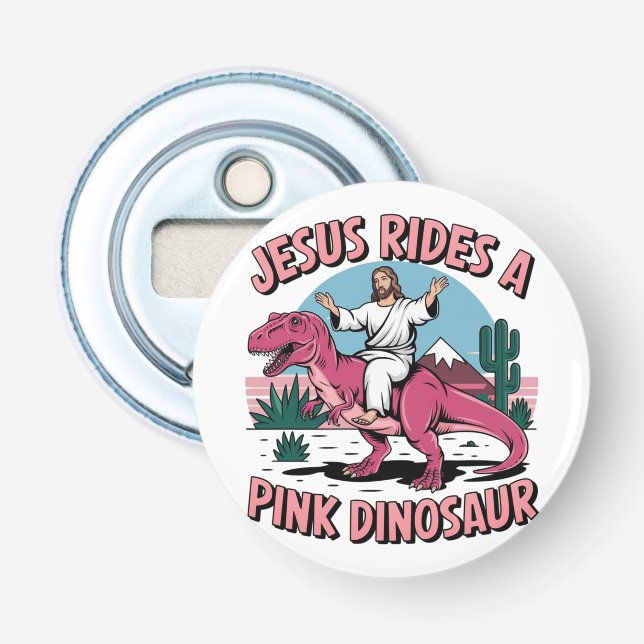 Jesus Funny Memes, Jesus Rides A Pink Dinosaurs Bottle Opener (Front)