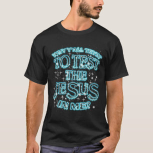 Jesus Galaxy Christian Christianity Why Trying Tes T-Shirt