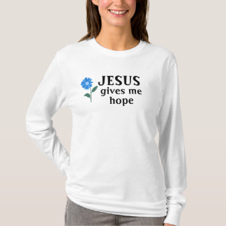 Jesus gives me hope T-Shirt