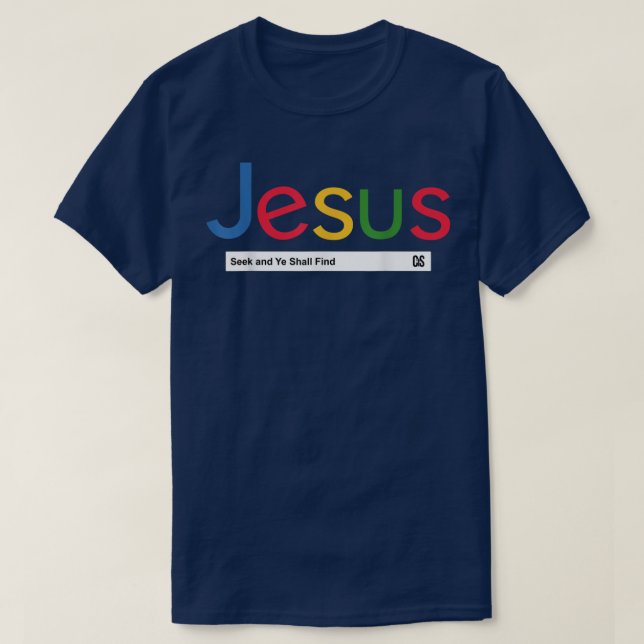 jesus google seek and ye shall find funny  T-Shirt (Design Front)