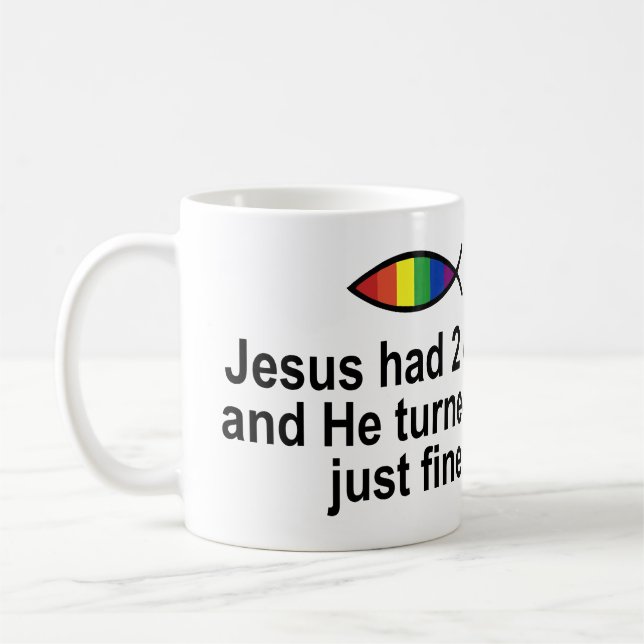 JESUS HAD 2 DADS AND HE TURNED OUT JUST FINE COFFEE MUG (Left)