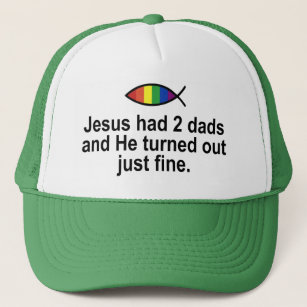 JESUS HAD 2 DADS AND HE TURNED OUT JUST FINE TRUCKER HAT