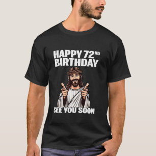 Jesus Happy 72nd Birthday Dad Mum 72 Year Old Funn T-Shirt