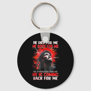 Jesus He Died For Me He Rose For Me He Intercedes Key Ring