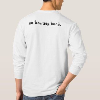 Jesus He has my back. T-Shirt
