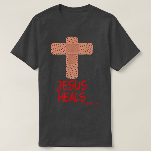 JESUS HEALS Christian Cross Nurse Mom Women Wife G T-Shirt (Design Front)