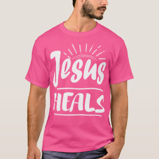 Jesus Heals For Christians Religion T-Shirt