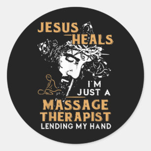 Jesus Heals Im Just A Mage Therapist Lending My Ha Classic Round Sticker
