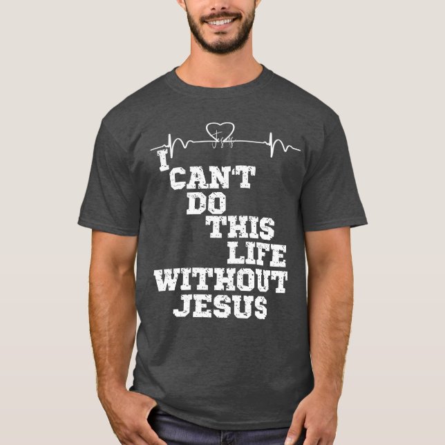 Jesus Heartbeat with Inspirational Christian Quote T-Shirt (Front)