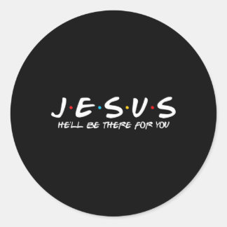 Jesus Hell Be There For Parody Funny Christians Classic Round Sticker