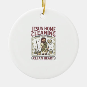 Jesus Home Cleaning Clean Heart Jesus Home Cleanin Ceramic Ornament