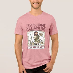 Jesus Home Cleaning Clean Heart Jesus Home Cleanin Tri-Blend Shirt