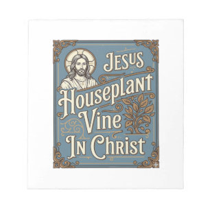 Jesus Houseplant Vine In Christ Jesus Houseplant V Notepad