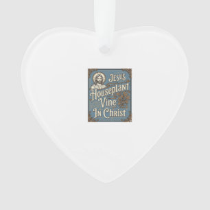 Jesus Houseplant Vine In Christ Jesus Houseplant V Ornament