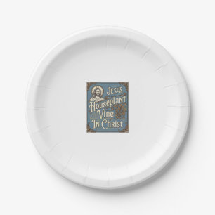Jesus Houseplant Vine In Christ Jesus Houseplant V Paper Plate