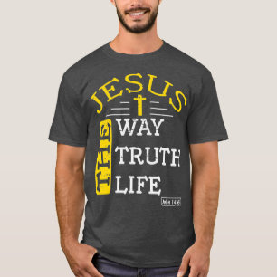 Jesus I am the way the truth and the life John T-Shirt