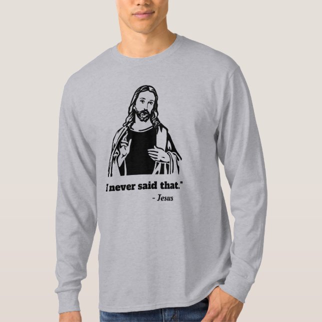 Jesus I never said that T shirt (Front)