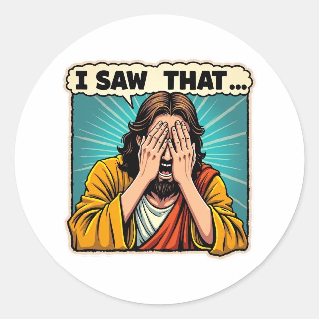 Jesus – I Saw That (And You Know It) Classic Round Sticker (Front)