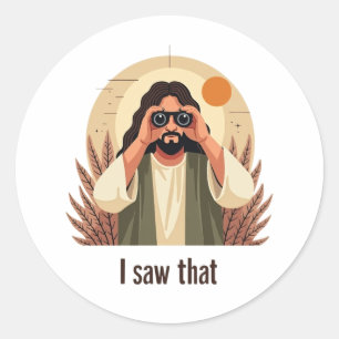 Jesus – I Saw That (And You Know It) Classic Round Sticker