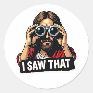 Jesus – I Saw That (And You Know It) Classic Round Sticker